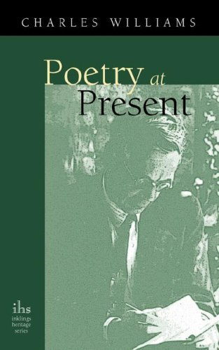 Poetry at Present - Charles Williams - Books - Apocryphile Press - 9781933993638 - April 15, 2008