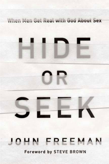 Cover for John Freeman · Hide or Seek: when men Get Real with God About Sex (Paperback Book) [First edition] (2014)