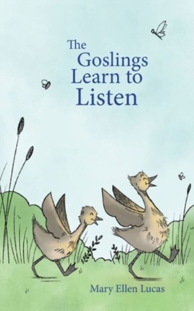 The Goslings Learn to Listen - Mary Ellen Lucas - Books - Sacred Stories Publishing - 9781945026638 - March 8, 2020
