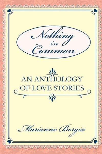 Nothing in Common A Collection of Love Stories - Marianne Borgia - Books - Stillwater River Publications - 9781946300638 - August 25, 2018