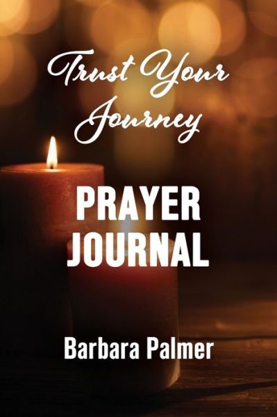 Cover for Barbara Palmer · Trust Your Journey Prayer Journal (Pocketbok) (2021)