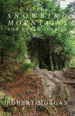 Cover for Robert Morgan · In the Snowbird Mountains and Other Stories (Paperback Bog) (2023)