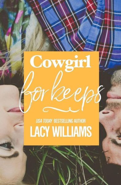 Cowgirl for Keeps - Lacy Williams - Books - Createspace Independent Publishing Platf - 9781973915638 - July 25, 2017