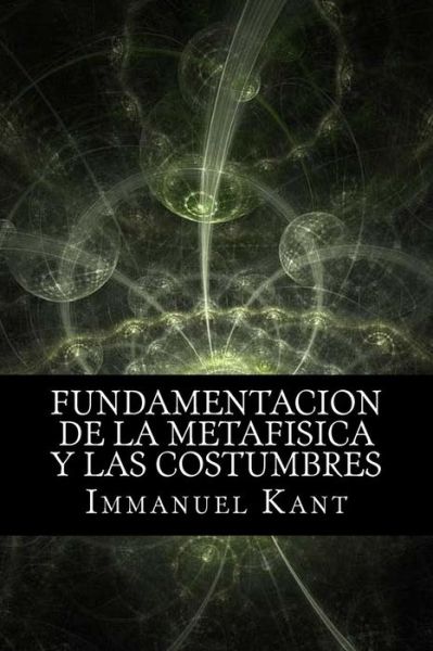 Cover for Immanuel Kant · Fundamentacion de la Metafisica y las Costumbres (Spanish) Edition (Paperback Book) (2017)