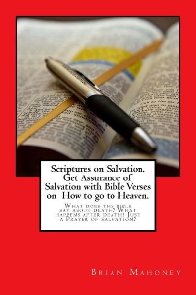 Brian Mahoney · Scriptures on Salvation. Get Assurance of Salvation with Bible Verses on How to go to Heaven. (Paperback Book) (2017)