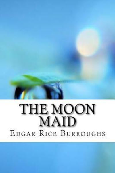 The Moon Maid - Edgar Rice Burroughs - Books - Createspace Independent Publishing Platf - 9781974596638 - August 18, 2017