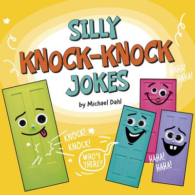 Silly Knock-Knock Jokes - Michael Dahl - Kirjat - PEBBLE BOOKS - 9781977131638 - sunnuntai 1. elokuuta 2021