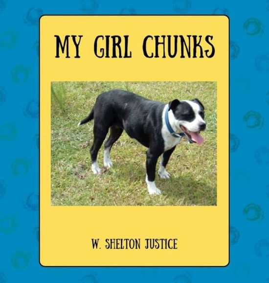 Cover for W. Shelton Justice · My Girl Chunks (Book) (2021)