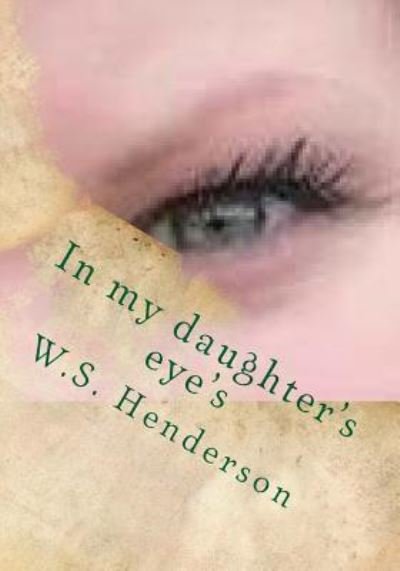 Cover for W S Henderson · In my daughter's eye's (Paperback Book) (2017)