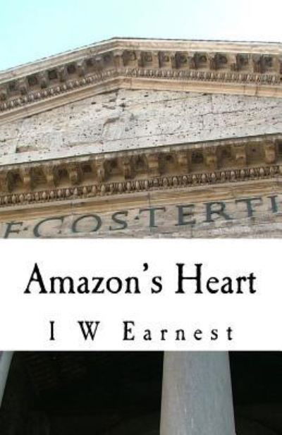 Cover for I W Earnest · Amazon's Heart (Paperback Book) (2017)