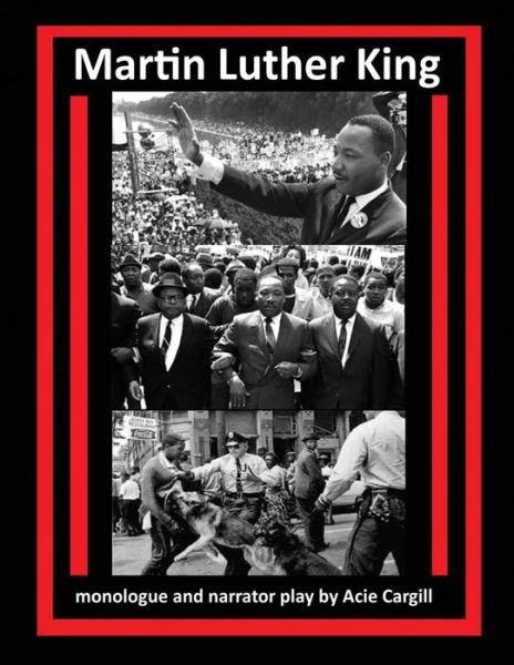Cover for Acie Cargill · Martin Luther King Monologue and Narrator Play (Paperback Book) (2018)