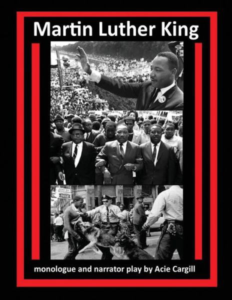 Cover for Acie Cargill · Martin Luther King Monologue and Narrator Play (Pocketbok) (2018)