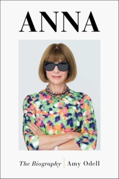 Cover for Amy Odell · Anna: The Biography (Hardcover Book) (2022)
