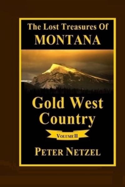 Cover for Peter Netzel · The Lost Treasures Of Montana : Gold West Country - Volume 2 (Paperback Book) (2018)