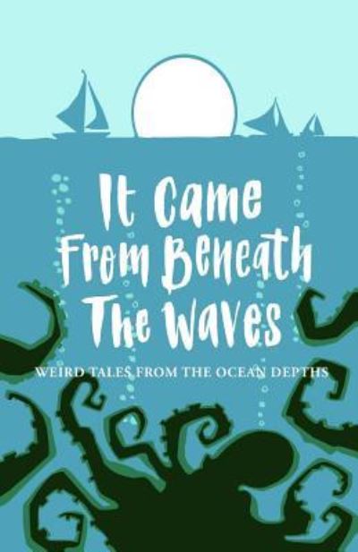 Cover for Matthew Pegg · It Came from Beneath the Waves (Pocketbok) (2018)