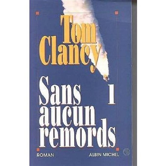 Cover for Tom Clancy · Sans Aucun Remords - Tome 1 (Romans, Nouvelles, Recits (Domaine Etranger)) (Paperback Bog) [French edition] (1994)