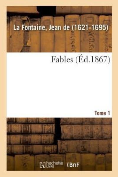 Fables. Tome 1 - Jean De La Fontaine - Bücher - Hachette Livre - BNF - 9782329021638 - 1. Juli 2018
