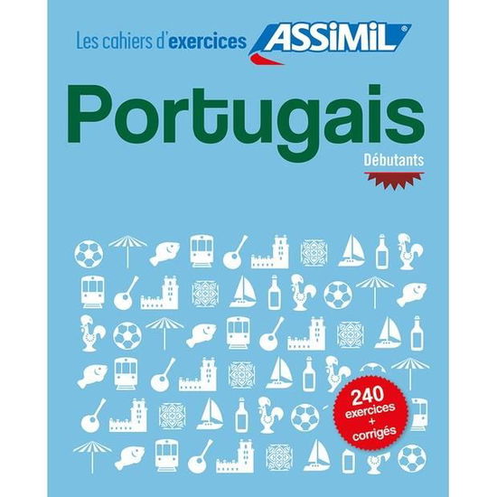 Cahier d'exercices Portugais - Debutants - Lisa Valente Pires - Books - Assimil - 9782700507638 - April 12, 2018