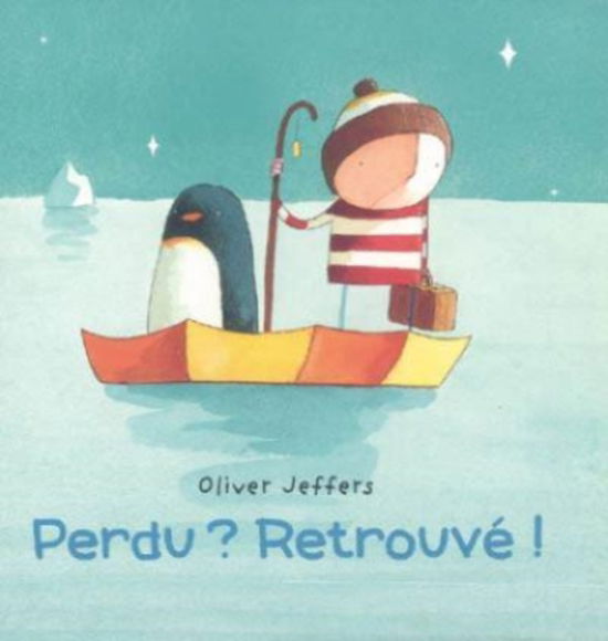 Perdu ? Retrouve ! - Oliver Jeffers - Książki - Kaleidoscope - 9782877674638 - 20 października 2005