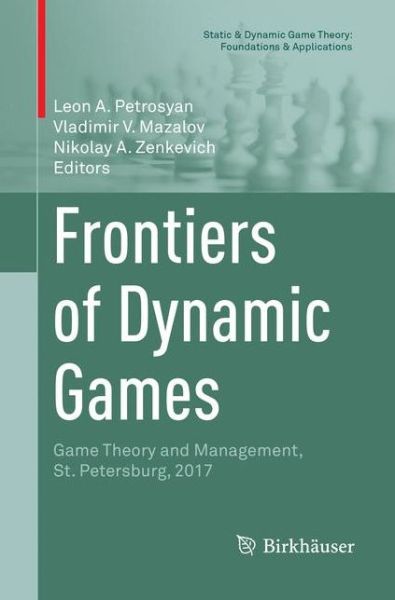 Frontiers of Dynamic Games: Game Theory and Management, St. Petersburg, 2017 - Static & Dynamic Game Theory: Foundations & Applications - - Kirjat - Springer Nature Switzerland AG - 9783030065638 - torstai 20. joulukuuta 2018