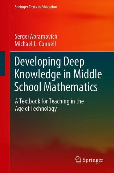 Cover for Sergei Abramovich · Developing Deep Knowledge in Middle School Mathematics: A Textbook for Teaching in the Age of Technology - Springer Texts in Education (Paperback Book) [1st ed. 2021 edition] (2021)