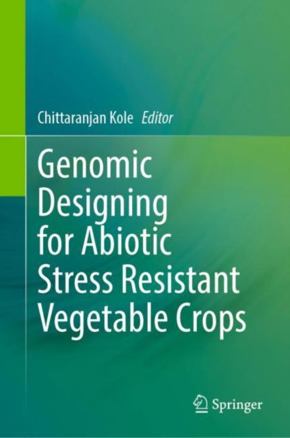 Cover for Genomic Designing for Abiotic Stress Resistant Vegetable Crops (Hardcover Book) [2022 edition] (2022)