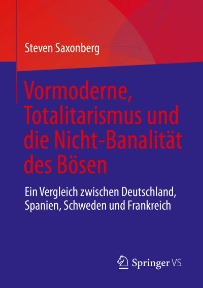 Cover for Steven Saxonberg · Vormoderne, Totalitarismus und Die Nicht-Banalität des Bösen (Bog) (2023)
