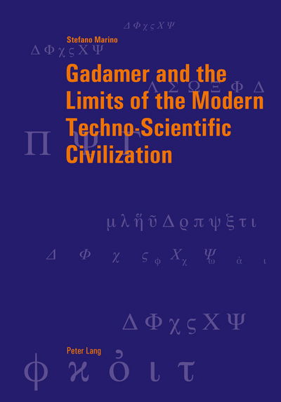 Gadamer and the Limits of the Modern Techno-Scientific Civilization - Berner Reihe Philosophischer Studien - Stefano Marino - Books - Peter Lang AG, Internationaler Verlag de - 9783034306638 - August 17, 2011