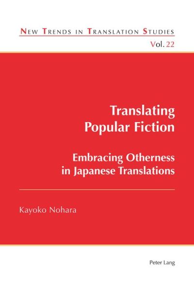 Cover for Kayoko Nohara · Translating Popular Fiction: Embracing Otherness in Japanese Translations - New Trends in Translation Studies (Paperback Book) [New edition] (2018)