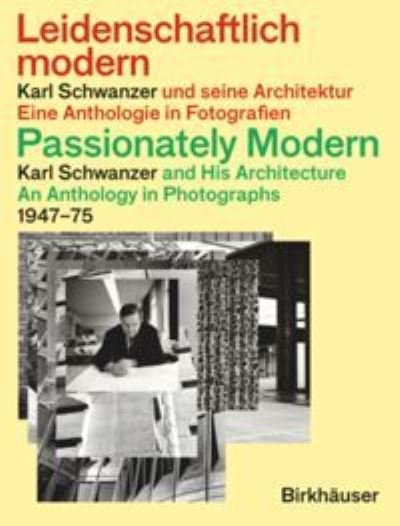 Caroline Schwanzer · Leidenschaftlich modern - Karl Schwanzer und seine Architektur / Passionately Modern - Karl Schwanzer and His Architecture: Eine Anthologie in Fotografien / An Anthology in Photographs 1947-75 (Paperback Book) (2020)