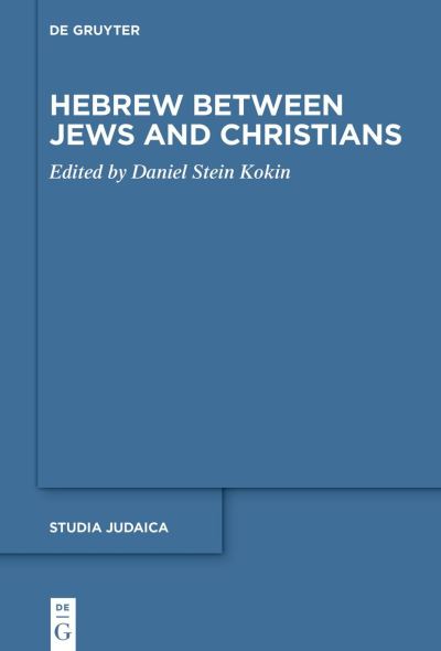 Cover for Daniel Stein Kokin · Hebrew Between Jews and Christians (Book) (2022)