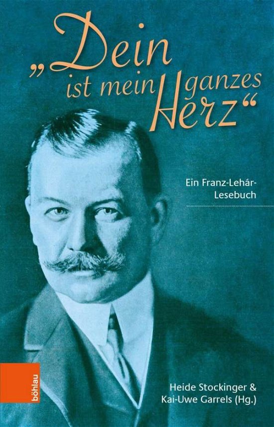 Cover for Heide Stockinger · Dein ist mein ganzes Herz: Ein Franz-Lehar-Lesebuch (Gebundenes Buch) (2020)