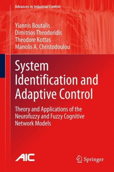 Cover for Yiannis Boutalis · System Identification and Adaptive Control: Theory and Applications of the Neurofuzzy and Fuzzy Cognitive Network Models - Advances in Industrial Control (Innbunden bok) [2014 edition] (2014)