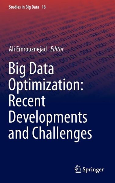 Cover for Ali Emrouznejad · Big Data Optimization: Recent Developments and Challenges - Studies in Big Data (Hardcover Book) [1st ed. 2016 edition] (2016)