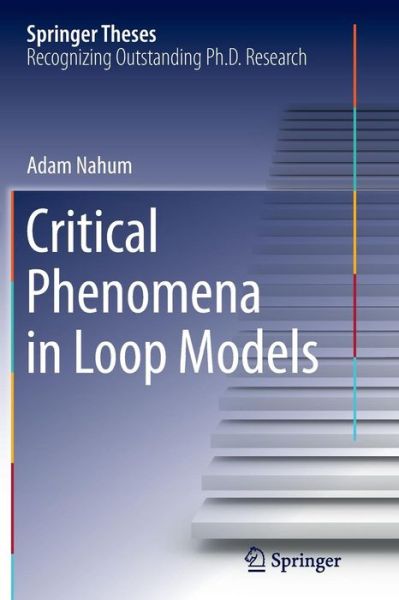 Critical Phenomena in Loop Models - Springer Theses - Adam Nahum - Książki - Springer International Publishing AG - 9783319360638 - 22 września 2016