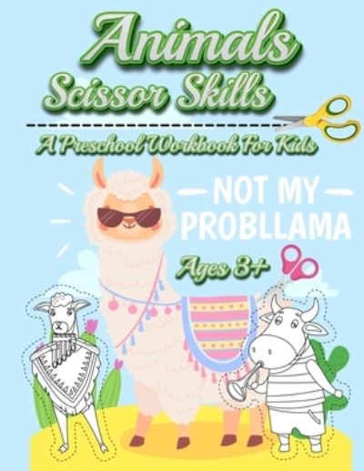 Cover for Tsk · Animals Scissor Skills: A Preschool Workbook For Kids - Cutting Practice Ages 3-5 Activity Book For Toddlers and Kids (Paperback Book) (2021)