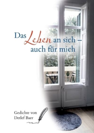 Cover for Detlef Baer · Das Leben an sich auch fur mich (Paperback Book) (2021)