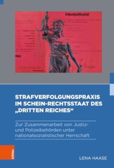 Cover for Lena Haase · Strafverfolgungspraxis im Schein-Rechtsstaat des &quot;Dritten Reiches&quot;: Zur Zusammenarbeit von Justiz- und Polizeibehorden unter nationalsozialistischer Herrschaft (Hardcover Book) (2023)