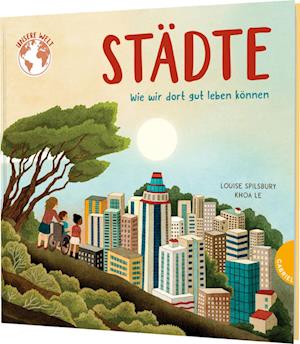 Cover for Louise Spilsbury · Unsere Welt: Städte (Book) (2024)