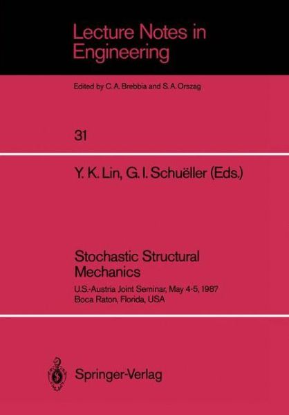 Cover for Y K Lin · Stochastic Structural Mechanics: U.S.-Austria Joint Seminar, May 4-5, 1987 Boca Raton, Florida, USA - Lecture Notes in Engineering (Paperback Book) (1987)