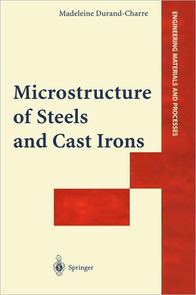 Cover for Madeleine Durand-Charre · Microstructure of Steels and Cast Irons - Engineering Materials and Processes (Hardcover Book) [2004 edition] (2004)