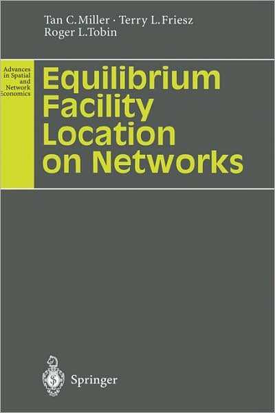 Cover for Tan C. Miller · Equilibrium Facility Location on Networks - Advances in Spatial and Network Economics (Hardcover bog) [1996 edition] (1995)
