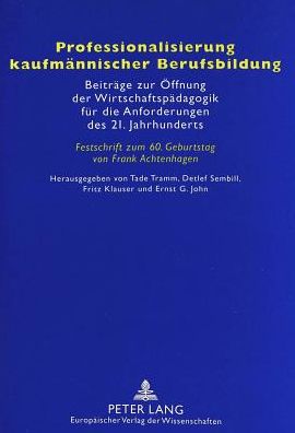 Cover for Professionalisierung Kaufmaennischer Berufsbildung: Beitraege Zur Oeffnung Der Wirtschaftspaedagogik Fuer Die Anforderungen Des 21. Jahrhunderts- Festschrift Zum 60. Geburtstag Von Frank Achtenhagen (Paperback Book) (2000)