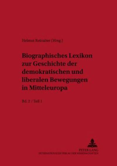 Cover for Biographisches Lexikon Zur Geschichte Der Demokratischen Und Liberalen Bewegungen in Mitteleuropa- Bd. 2 / Teil 1: Bd. 2 / Teil 1 - Schriftenreihe Der Internationalen Forschungsstelle Demokratische Bewegungen in Mitteleuropa 1770 - (Paperback Book) (2005)