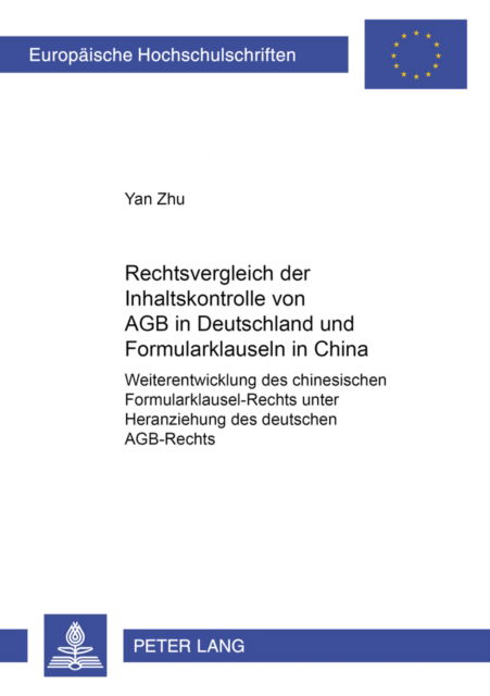 Cover for Yan Zhu · Rechtsvergleich Der Inhaltskontrolle Von Agb in Deutschland Und Formularklauseln in China: Weiterentwicklung Des Chinesischen Formularklausel-Rechts Unter Heranziehung Des Deutschen Agb-Rechts - Europaeische Hochschulschriften Recht (Paperback Book) (2004)