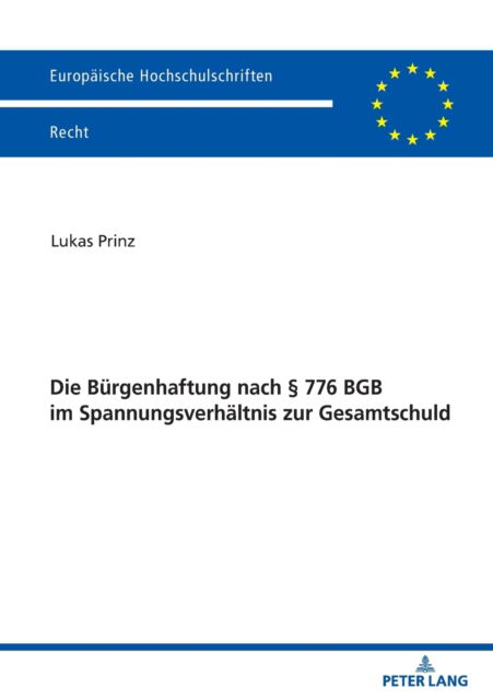 Cover for Lukas Prinz · Die Buergenhaftung Nach  776 Bgb Im Spannungsverhaeltnis Zur Gesamtschuld - Europaeische Hochschulschriften Recht (Paperback Book) (2021)