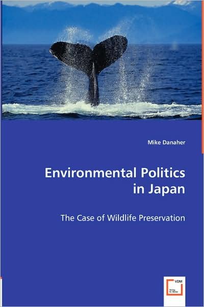 Cover for Mike Danaher · Environmental Politics in Japan: the Case of Wildlife Preservation (Paperback Book) (2008)