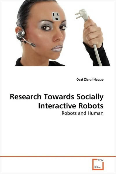 Cover for Qazi Zia-ul-haque · Research Towards Socially Interactive Robots: Robots and Human (Pocketbok) [German edition] (2010)