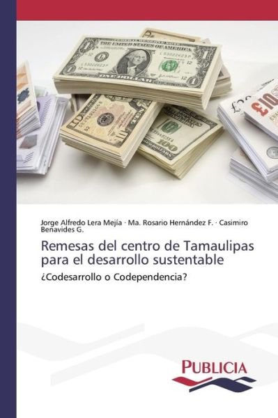 Cover for Benavides G Casimiro · Remesas Del Centro De Tamaulipas Para El Desarrollo Sustentable (Pocketbok) (2015)