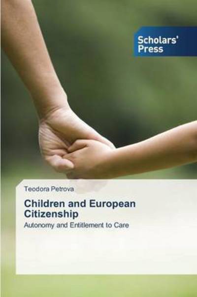 Cover for Teodora Petrova · Children and European Citizenship: Autonomy and Entitlement to Care (Paperback Bog) (2014)